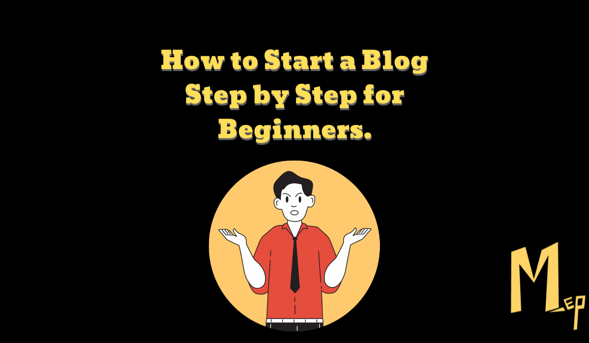 How to Start a Blog Step by Step for Beginners